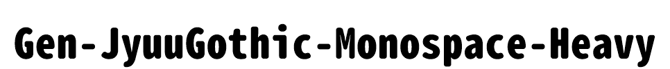 Gen-JyuuGothic-Monospace-Heavy