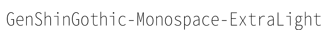 GenShinGothic-Monospace-ExtraLight