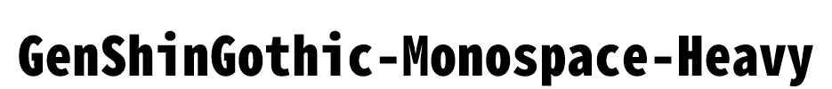 GenShinGothic-Monospace-Heavy