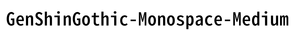GenShinGothic-Monospace-Medium