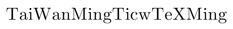 TaiWanMingTicwTeXMing