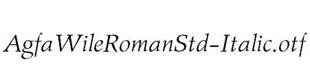 AgfaWileRomanStd-Italic