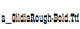 a_GildiaRough-Bold