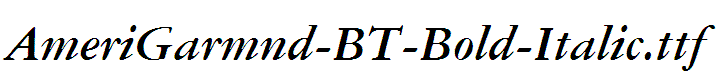 AmeriGarmnd-BT-Bold-Italic