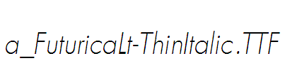 a_FuturicaLt-ThinItalic