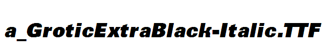 a_GroticExtraBlack-Italic