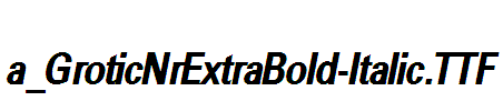 a_GroticNrExtraBold-Italic