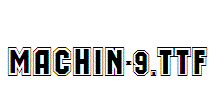 MACHIN-9