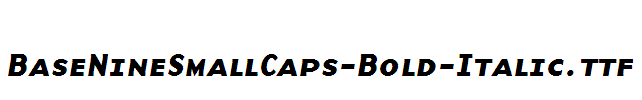 BaseNineSmallCaps-Bold-Italic