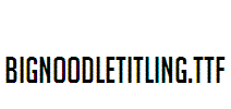 BigNoodleTitling