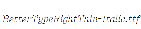 BetterTypeRightThin-Italic