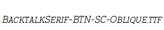 BacktalkSerif-BTN-SC-Oblique