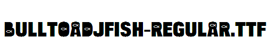 BulltoadJFish-Regular
