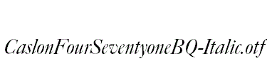 CaslonFourSeventyoneBQ-Italic