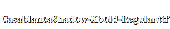 CasablancaShadow-Xbold-Regular