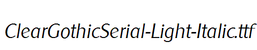 ClearGothicSerial-Light-Italic