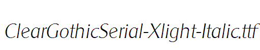 ClearGothicSerial-Xlight-Italic