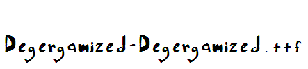 Degergamized-Degergamized