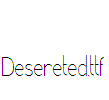 Desereted