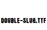 Double-Slug