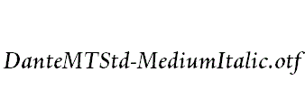 DanteMTStd-MediumItalic