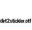 Dirt2Stickler