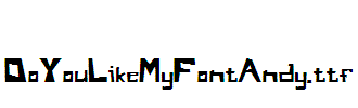 DoYouLikeMyFontAndy