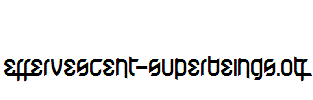Effervescent-Superbeings
