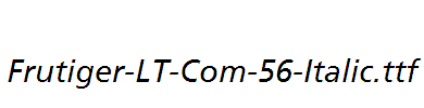 Frutiger-LT-Com-56-Italic