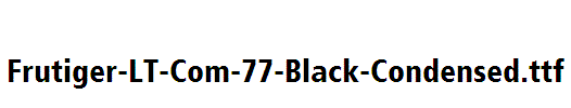 Frutiger-LT-Com-77-Black-Condensed