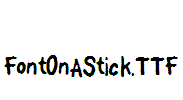 FontOnAStick