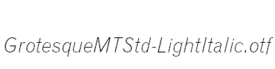 GrotesqueMTStd-LightItalic