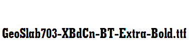 GeoSlab703-XBdCn-BT-Extra-Bold