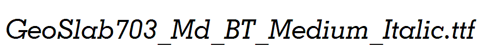 GeoSlab703_Md_BT_Medium_Italic