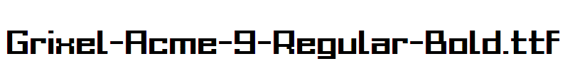 Grixel-Acme-9-Regular-Bold