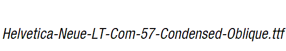 Helvetica-Neue-LT-Com-57-Condensed-Oblique