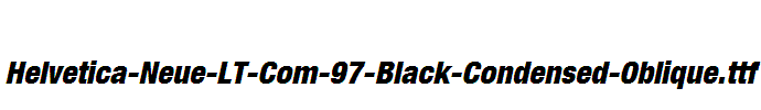 Helvetica-Neue-LT-Com-97-Black-Condensed-Oblique