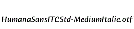 HumanaSansITCStd-MediumItalic