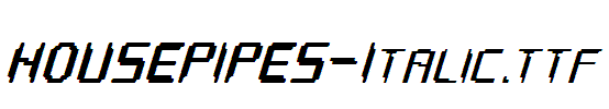 HOUSEPIPES-Italic