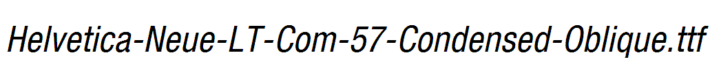 Helvetica-Neue-LT-Com-57-Condensed-Oblique