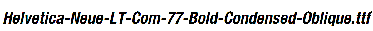 Helvetica-Neue-LT-Com-77-Bold-Condensed-Oblique