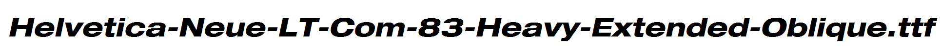 Helvetica-Neue-LT-Com-83-Heavy-Extended-Oblique
