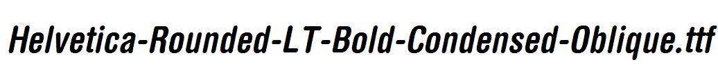 Helvetica-Rounded-LT-Bold-Condensed-Oblique