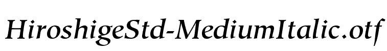 HiroshigeStd-MediumItalic