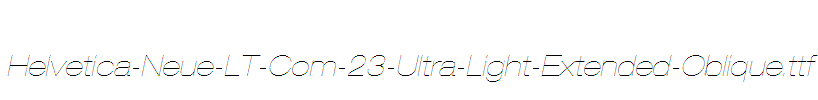 Helvetica-Neue-LT-Com-23-Ultra-Light-Extended-Oblique