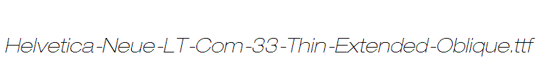 Helvetica-Neue-LT-Com-33-Thin-Extended-Oblique