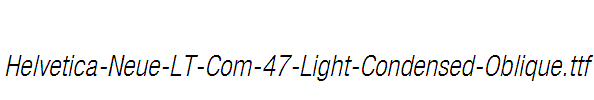 Helvetica-Neue-LT-Com-47-Light-Condensed-Oblique