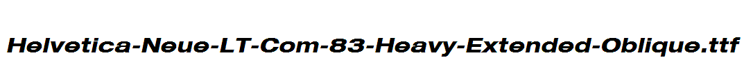 Helvetica-Neue-LT-Com-83-Heavy-Extended-Oblique