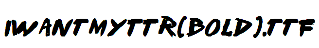 IWantMyTTR(Bold)