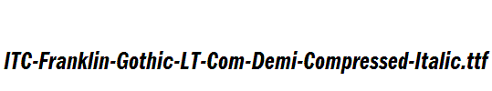 ITC-Franklin-Gothic-LT-Com-Demi-Compressed-Italic